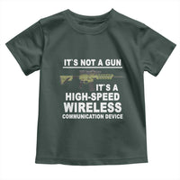 Funny Sarcastic Gun Meme Toddler T Shirt Its Not A Gun It's A High-Speed Wireless Communitation Device Rifle