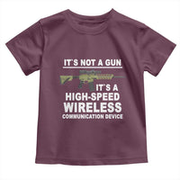 Funny Sarcastic Gun Meme Toddler T Shirt Its Not A Gun It's A High-Speed Wireless Communitation Device Rifle