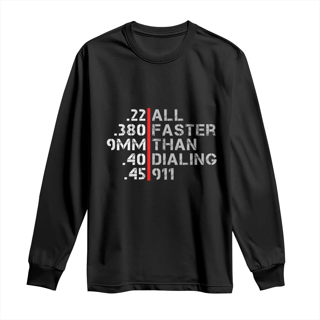 Funny Gun Owner Long Sleeve Shirt Faster Than Dialing 911 Bullet Diameter