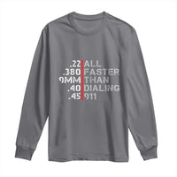 Funny Gun Owner Long Sleeve Shirt Faster Than Dialing 911 Bullet Diameter