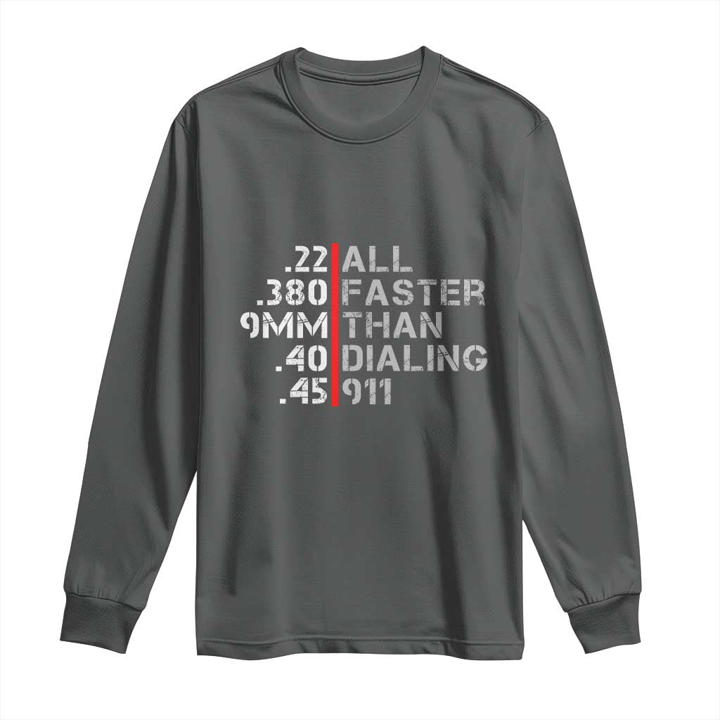 Funny Gun Owner Long Sleeve Shirt Faster Than Dialing 911 Bullet Diameter