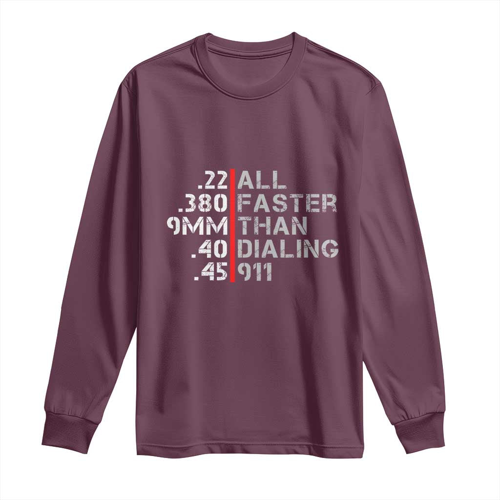 Funny Gun Owner Long Sleeve Shirt Faster Than Dialing 911 Bullet Diameter
