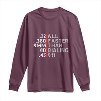 Funny Gun Owner Long Sleeve Shirt Faster Than Dialing 911 Bullet Diameter
