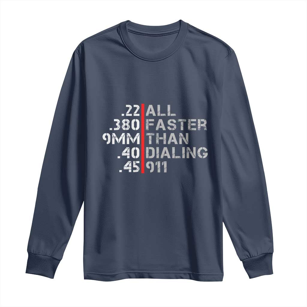 Funny Gun Owner Long Sleeve Shirt Faster Than Dialing 911 Bullet Diameter
