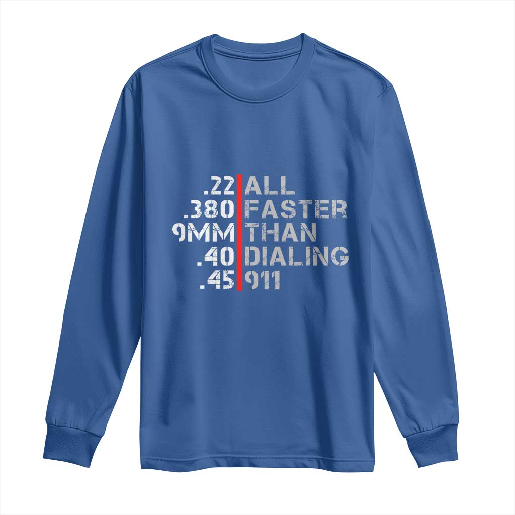 Funny Gun Owner Long Sleeve Shirt Faster Than Dialing 911 Bullet Diameter