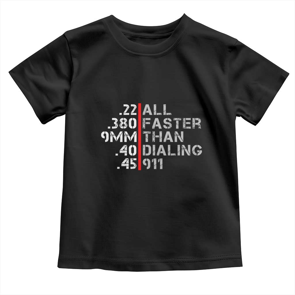 Funny Gun Owner Toddler T Shirt Faster Than Dialing 911 Bullet Diameter