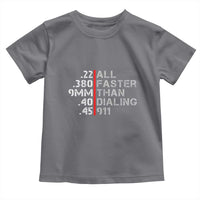 Funny Gun Owner Toddler T Shirt Faster Than Dialing 911 Bullet Diameter