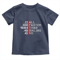 Funny Gun Owner Toddler T Shirt Faster Than Dialing 911 Bullet Diameter