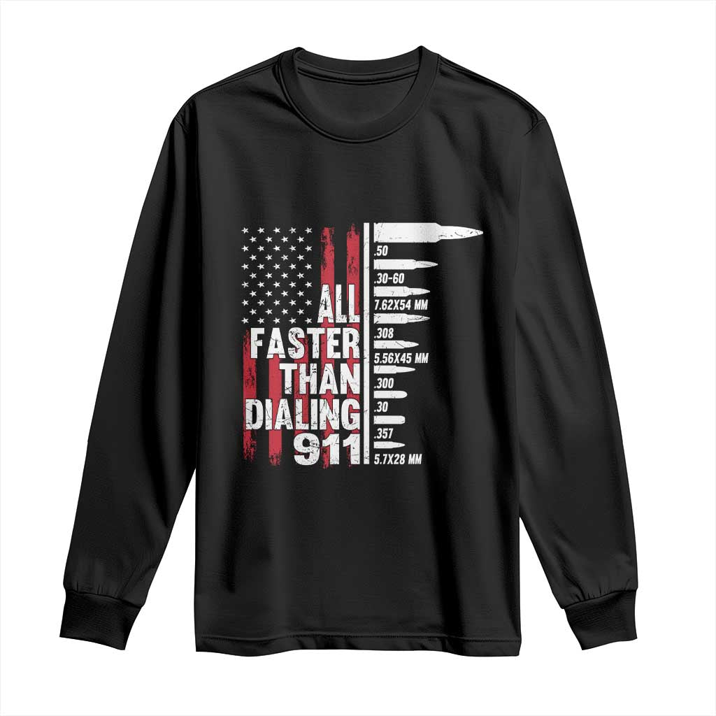 Funny Gun Lover Long Sleeve Shirt All Faster Than Dialing 911 Bullets American Flag