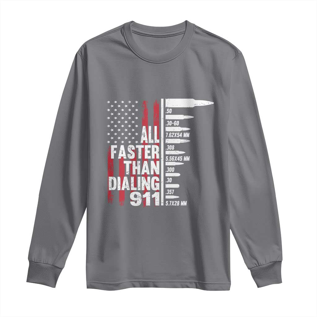 Funny Gun Lover Long Sleeve Shirt All Faster Than Dialing 911 Bullets American Flag