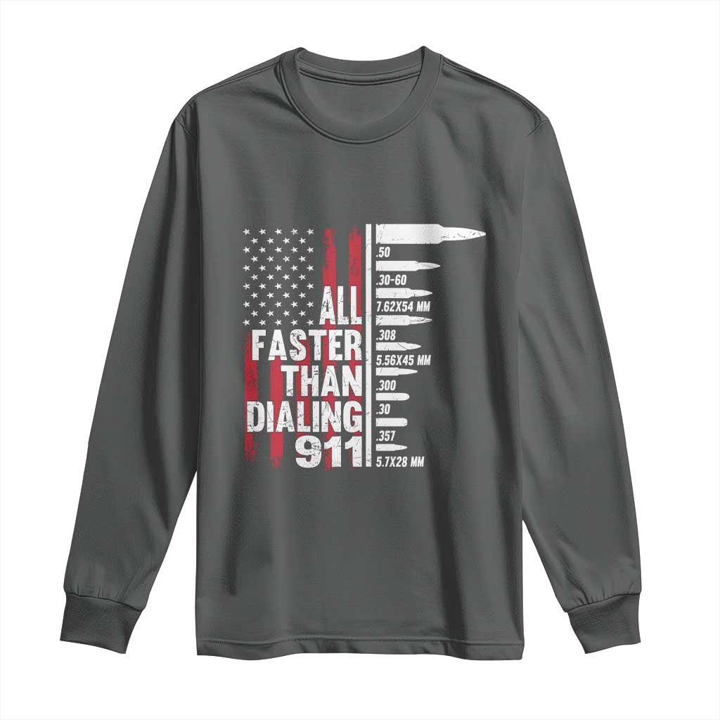 Funny Gun Lover Long Sleeve Shirt All Faster Than Dialing 911 Bullets American Flag