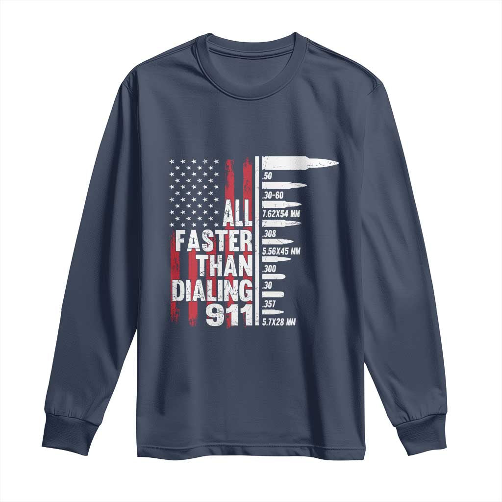 Funny Gun Lover Long Sleeve Shirt All Faster Than Dialing 911 Bullets American Flag