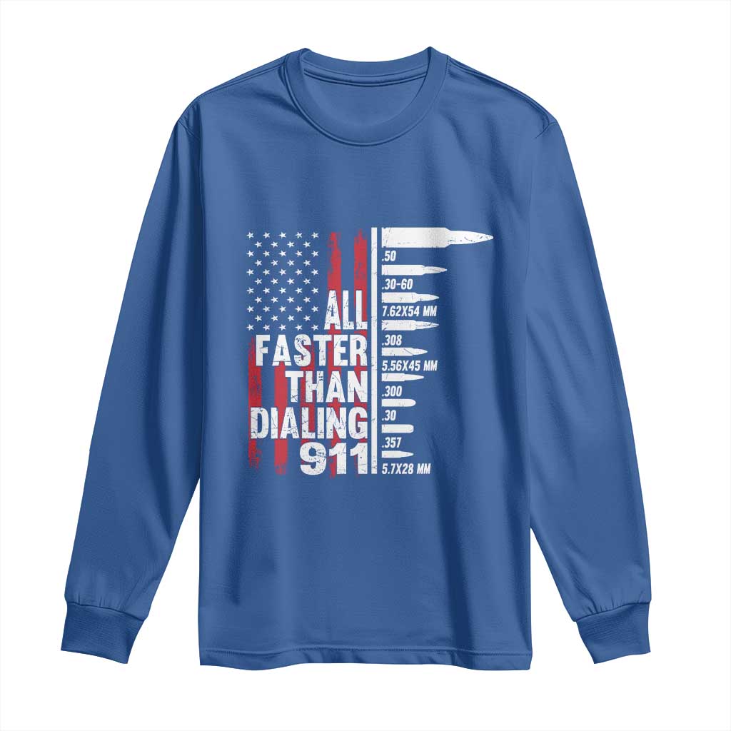 Funny Gun Lover Long Sleeve Shirt All Faster Than Dialing 911 Bullets American Flag