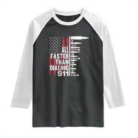 Funny Gun Lover Raglan Shirt All Faster Than Dialing 911 Bullets American Flag