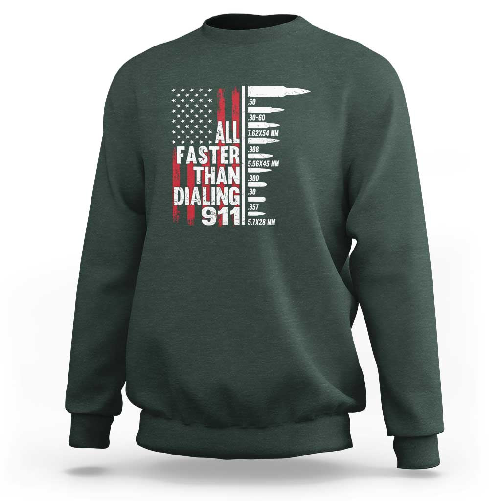 Funny Gun Lover Sweatshirt All Faster Than Dialing 911 Bullets American Flag