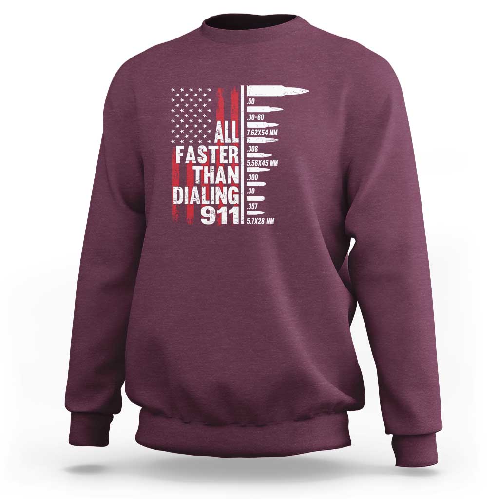 Funny Gun Lover Sweatshirt All Faster Than Dialing 911 Bullets American Flag
