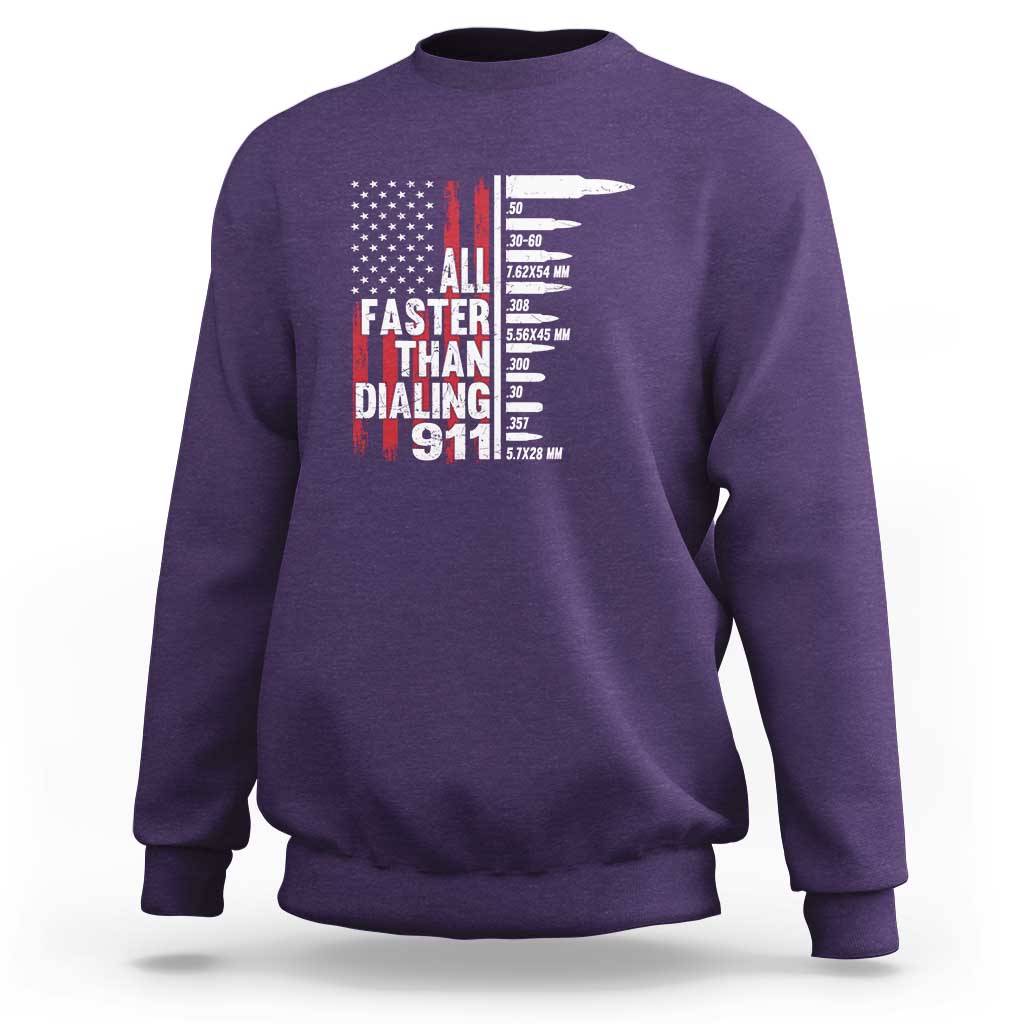 Funny Gun Lover Sweatshirt All Faster Than Dialing 911 Bullets American Flag