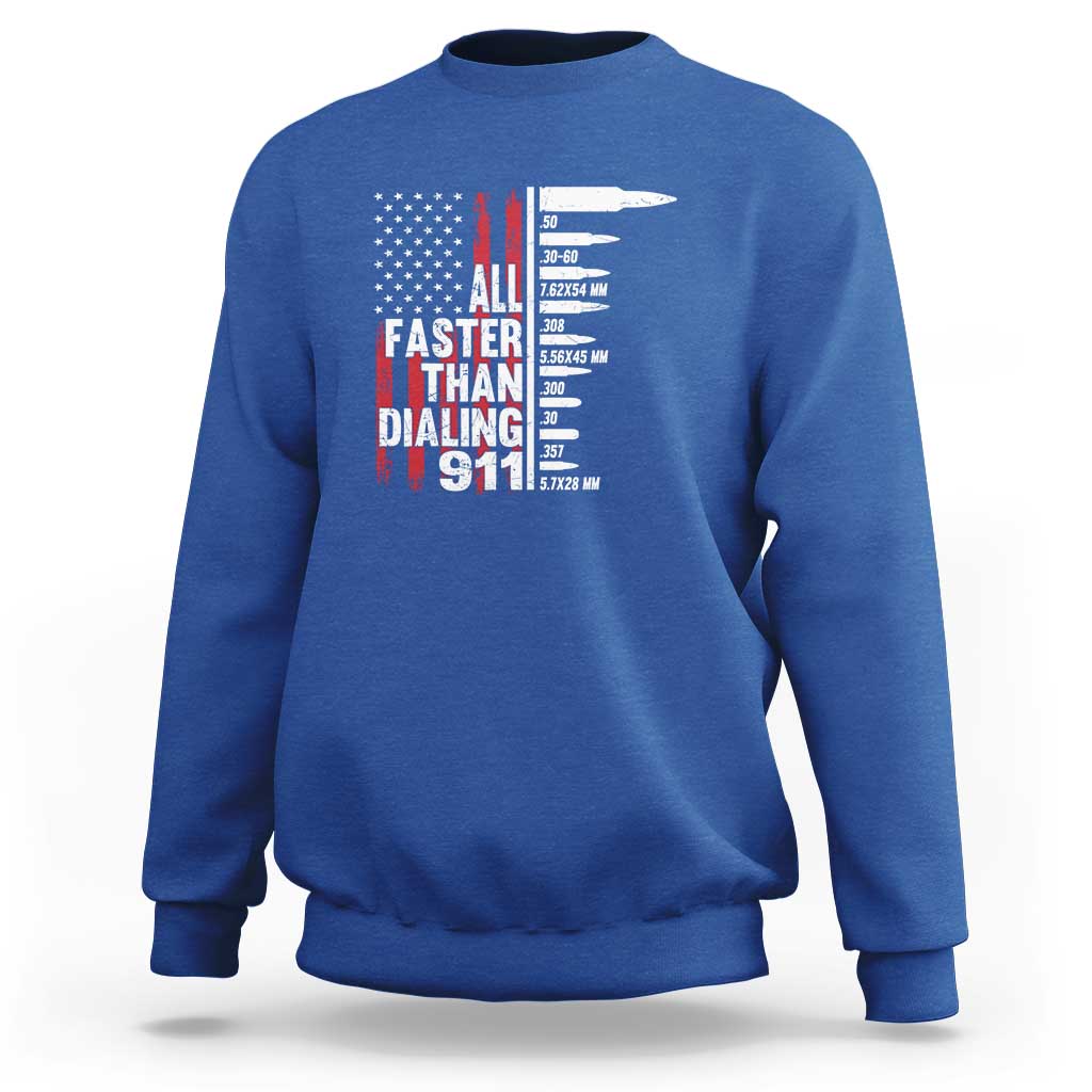 Funny Gun Lover Sweatshirt All Faster Than Dialing 911 Bullets American Flag