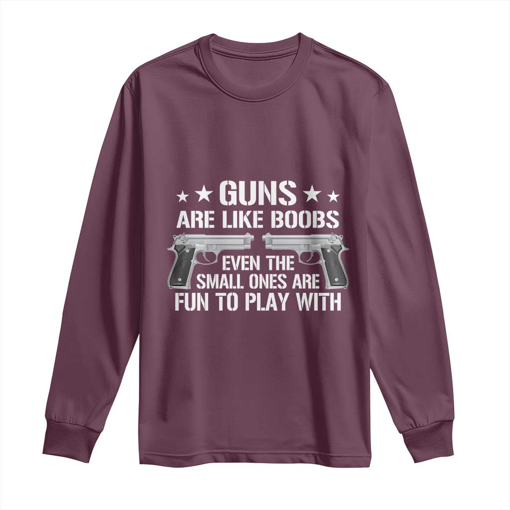 Funny Gun Lover Long Sleeve Shirt Guns Are Like Boobs Titties Joke Pistol