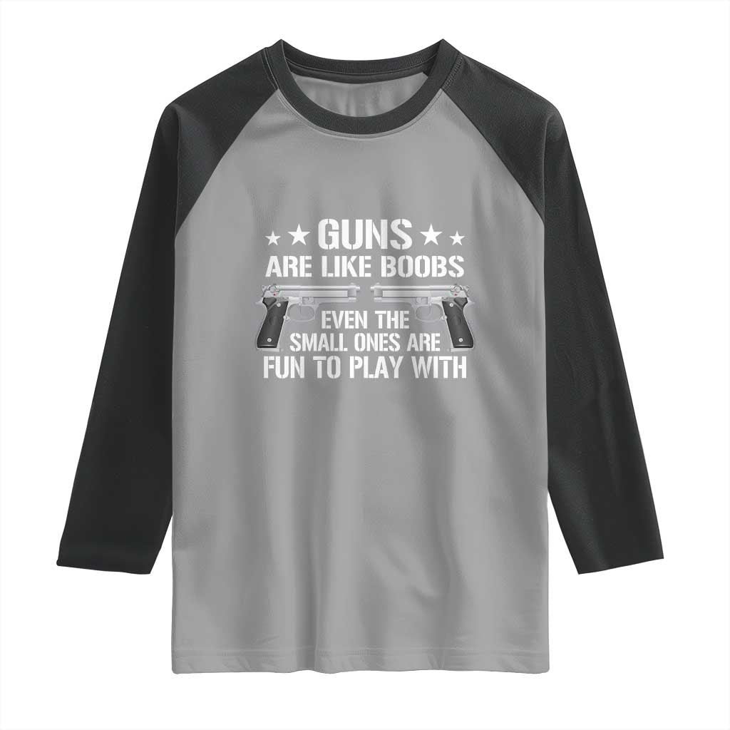 Funny Gun Lover Raglan Shirt Guns Are Like Boobs Titties Joke Pistol