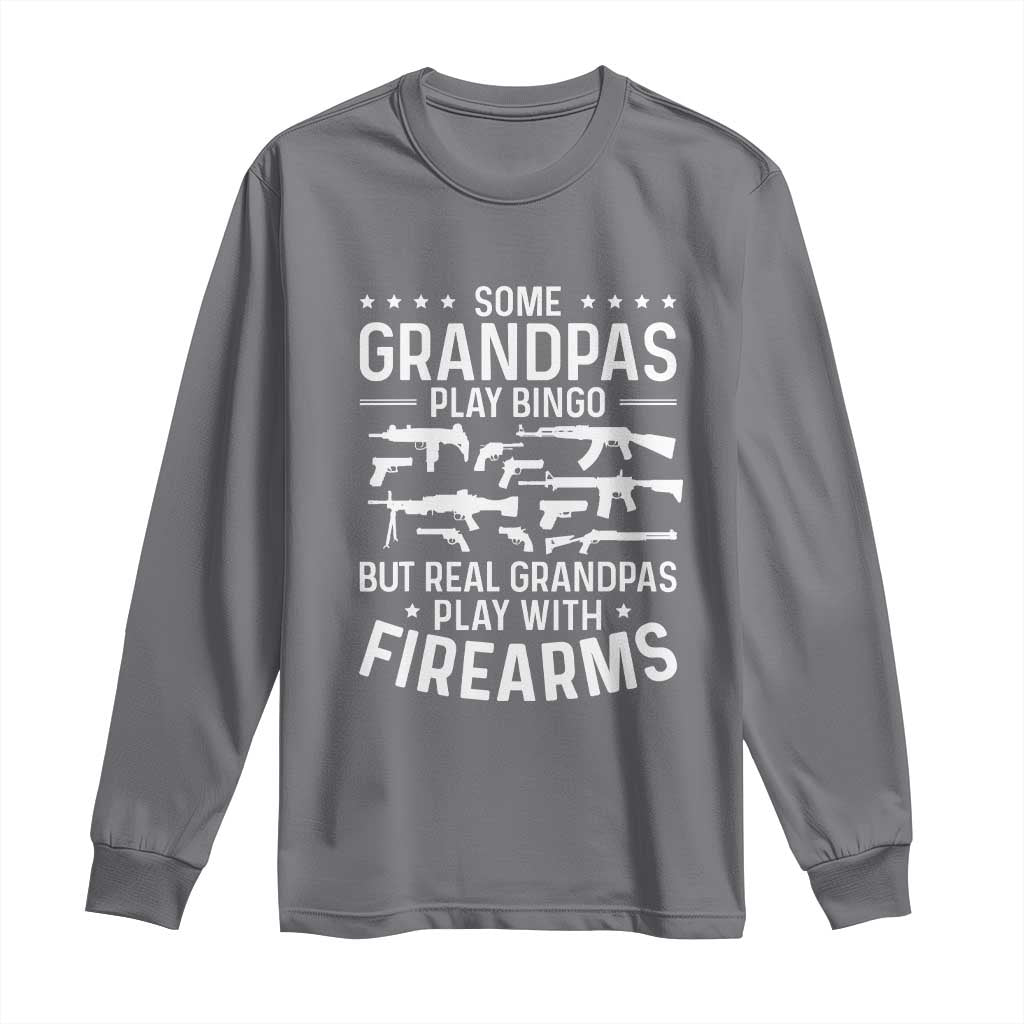 Funny Gun Grandpa Long Sleeve Shirt Real Grandpas Play With Firearms Guns Owner Lover
