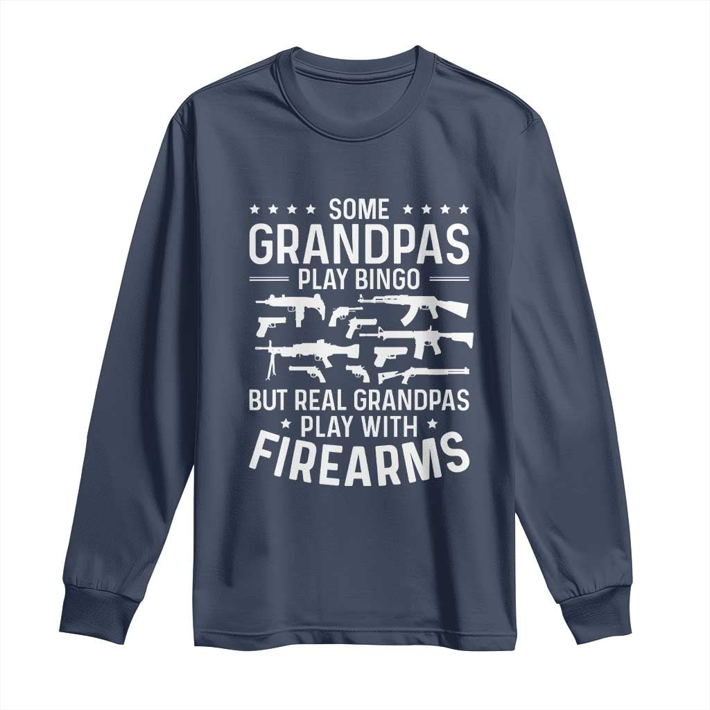 Funny Gun Grandpa Long Sleeve Shirt Real Grandpas Play With Firearms Guns Owner Lover