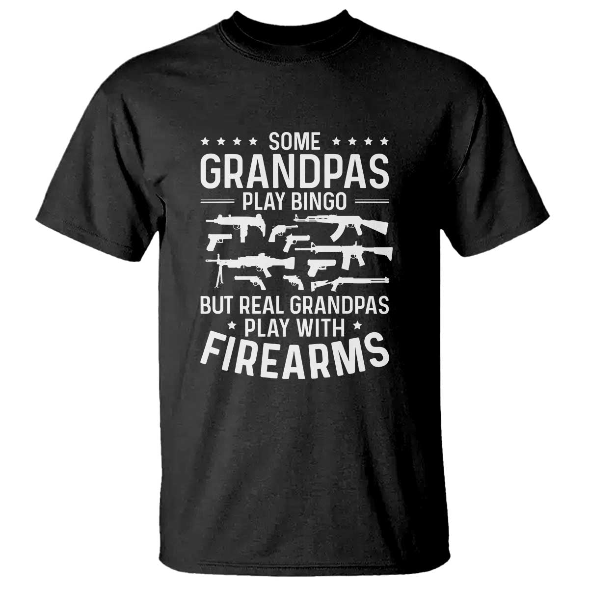 Funny Gun Grandpa T Shirt Real Grandpas Play With Firearms Guns Owner Lover
