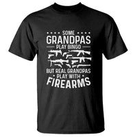 Funny Gun Grandpa T Shirt Real Grandpas Play With Firearms Guns Owner Lover