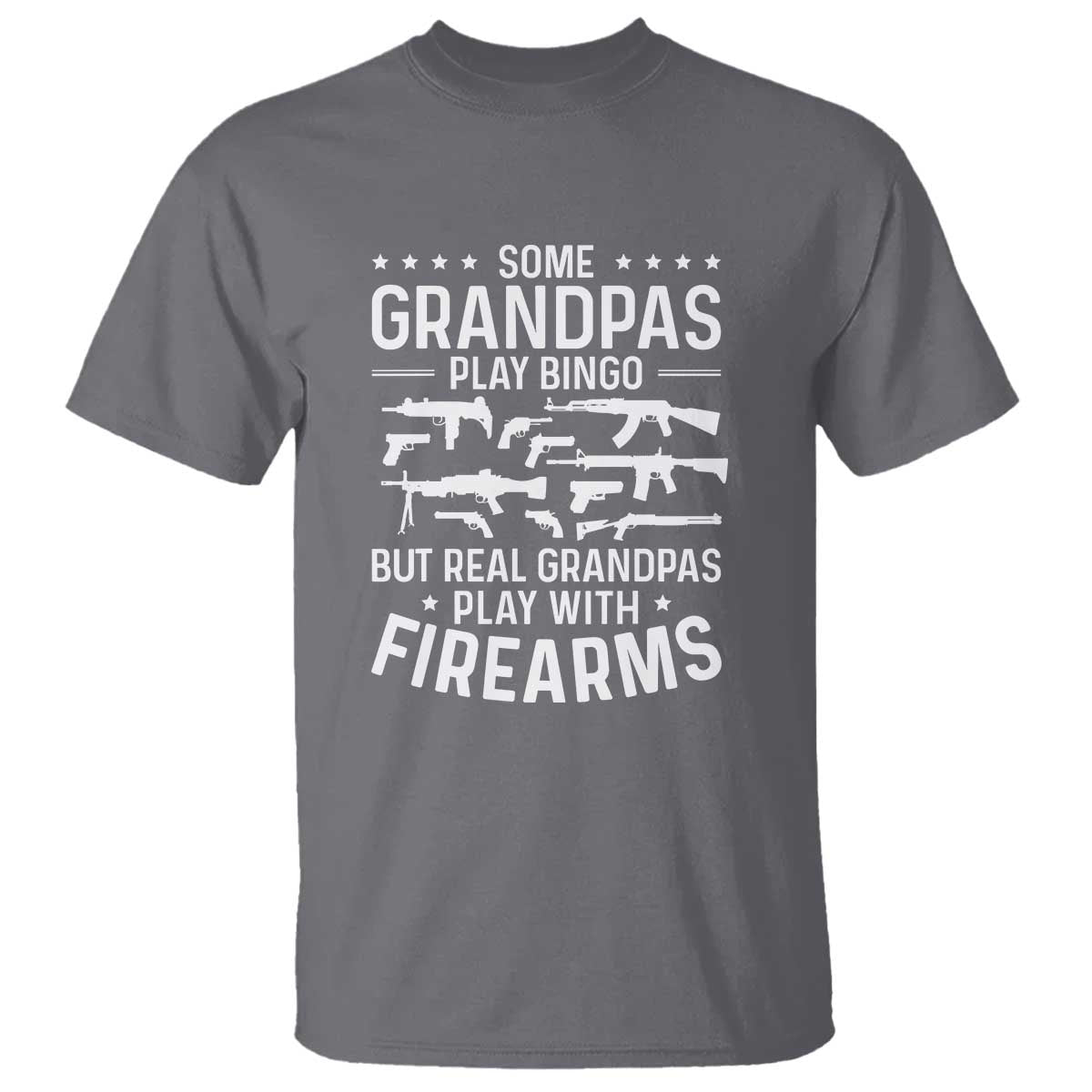 Funny Gun Grandpa T Shirt Real Grandpas Play With Firearms Guns Owner Lover