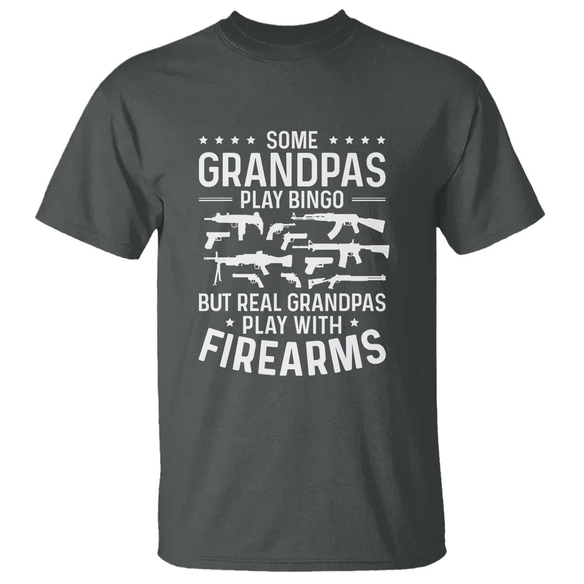 Funny Gun Grandpa T Shirt Real Grandpas Play With Firearms Guns Owner Lover