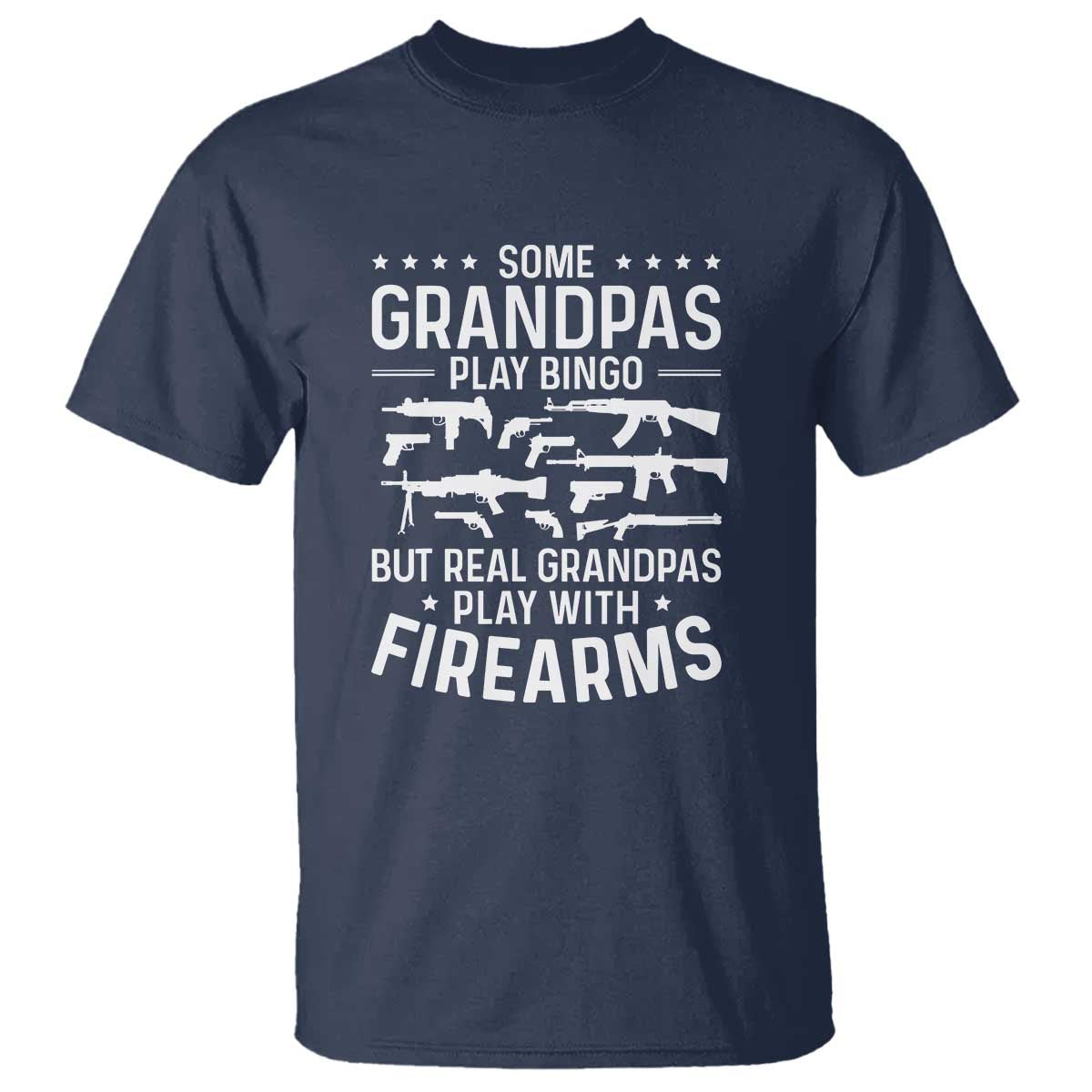 Funny Gun Grandpa T Shirt Real Grandpas Play With Firearms Guns Owner Lover