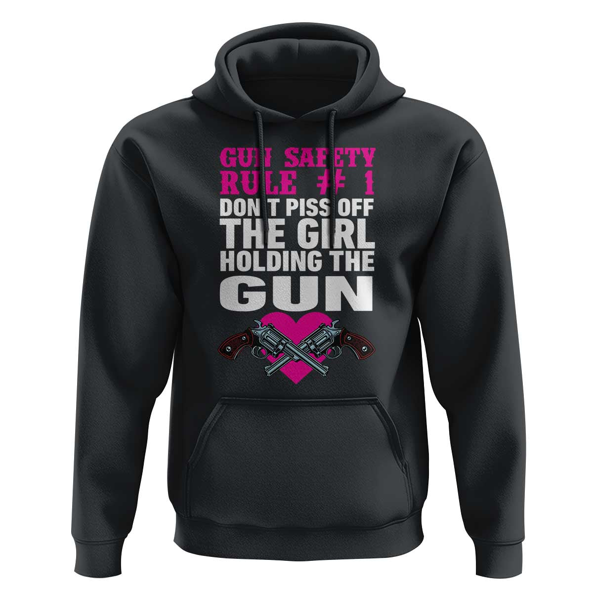 Funny Gun Girls Hoodie Gun Safety Rule Don't Piss Of The Girl Holding The Gun Owner