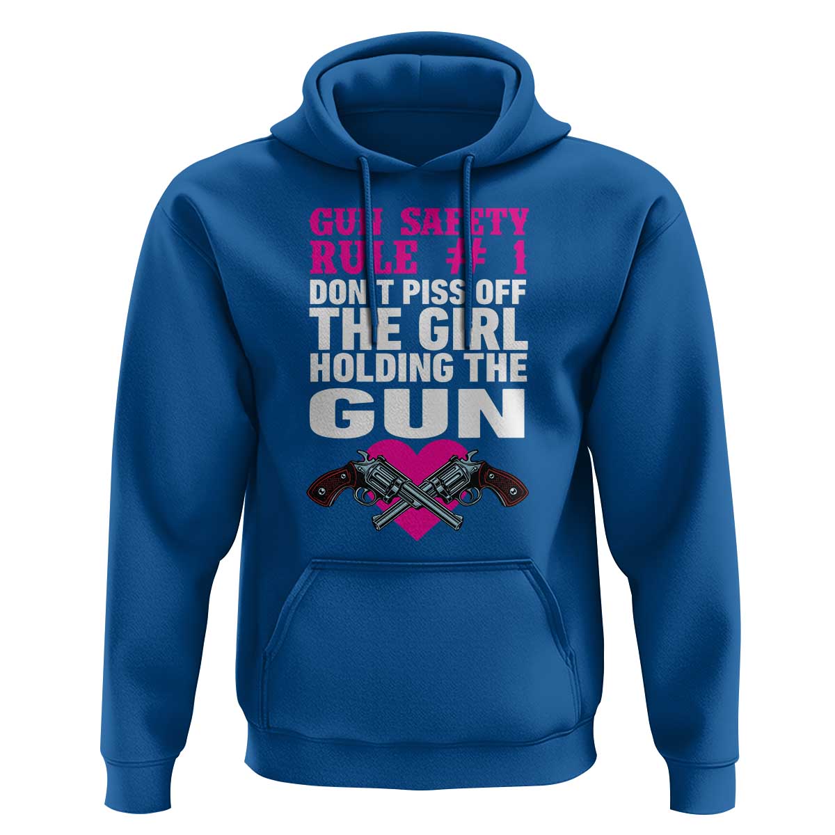 Funny Gun Girls Hoodie Gun Safety Rule Don't Piss Of The Girl Holding The Gun Owner