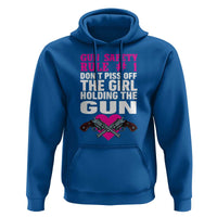 Funny Gun Girls Hoodie Gun Safety Rule Don't Piss Of The Girl Holding The Gun Owner