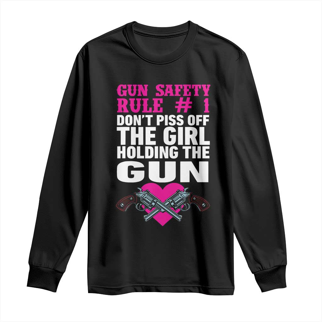 Funny Gun Girls Long Sleeve Shirt Gun Safety Rule Don't Piss Of The Girl Holding The Gun Owner