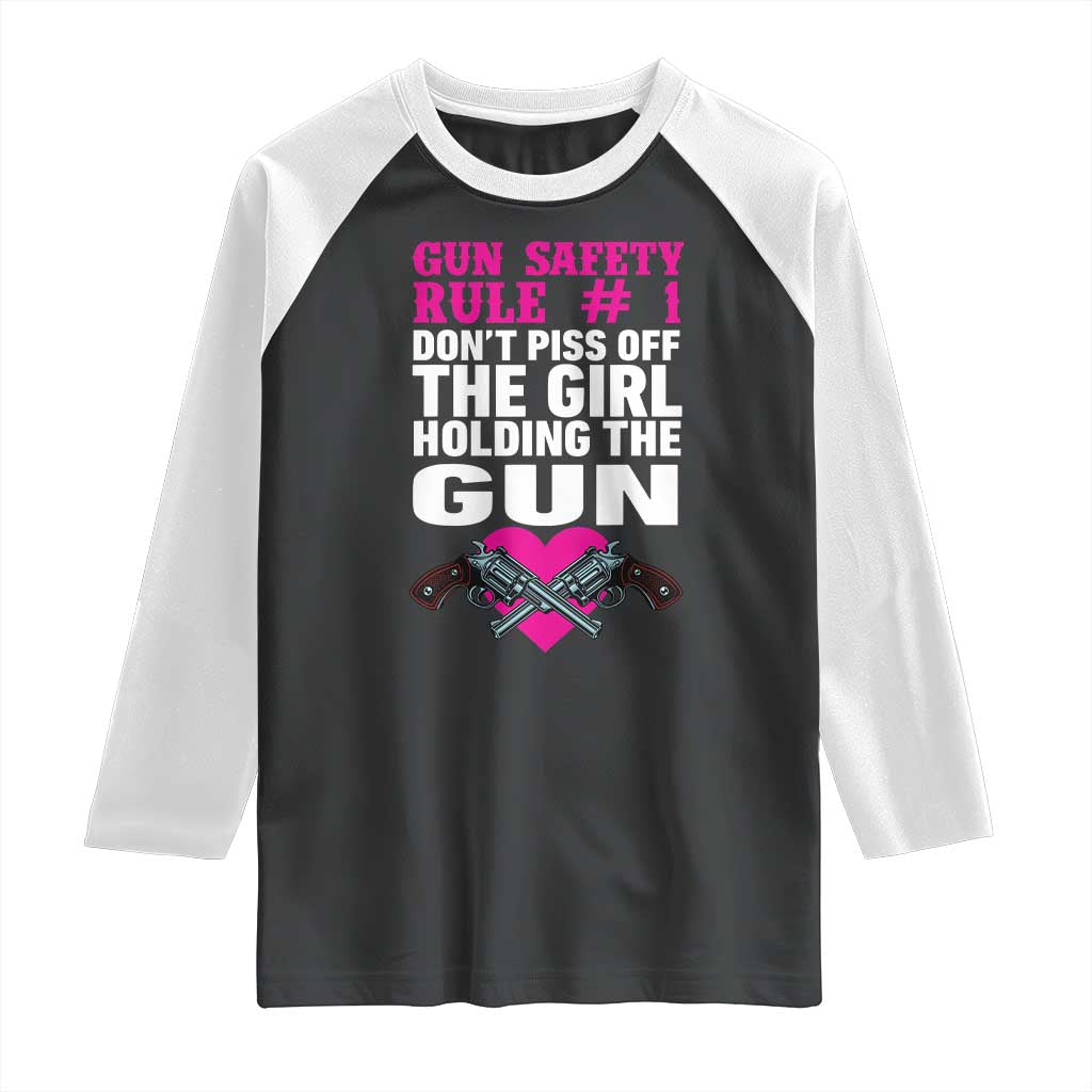 Funny Gun Girls Raglan Shirt Gun Safety Rule Don't Piss Of The Girl Holding The Gun Owner
