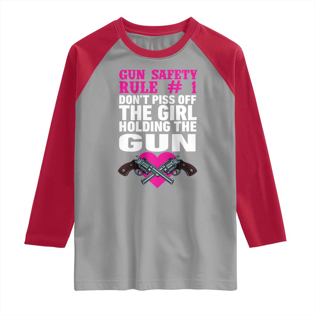 Funny Gun Girls Raglan Shirt Gun Safety Rule Don't Piss Of The Girl Holding The Gun Owner