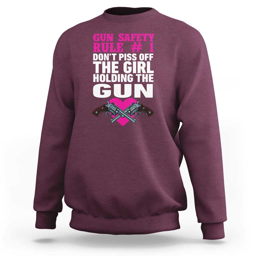 Funny Gun Girls Sweatshirt Gun Safety Rule Don't Piss Of The Girl Holding The Gun Owner