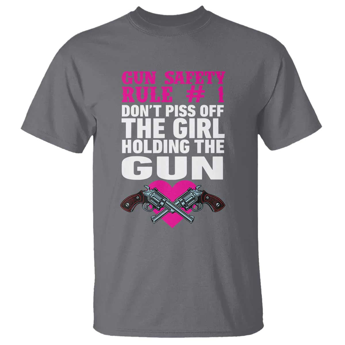 Funny Gun Girls T Shirt Gun Safety Rule Don't Piss Of The Girl Holding The Gun Owner