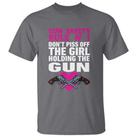 Funny Gun Girls T Shirt Gun Safety Rule Don't Piss Of The Girl Holding The Gun Owner