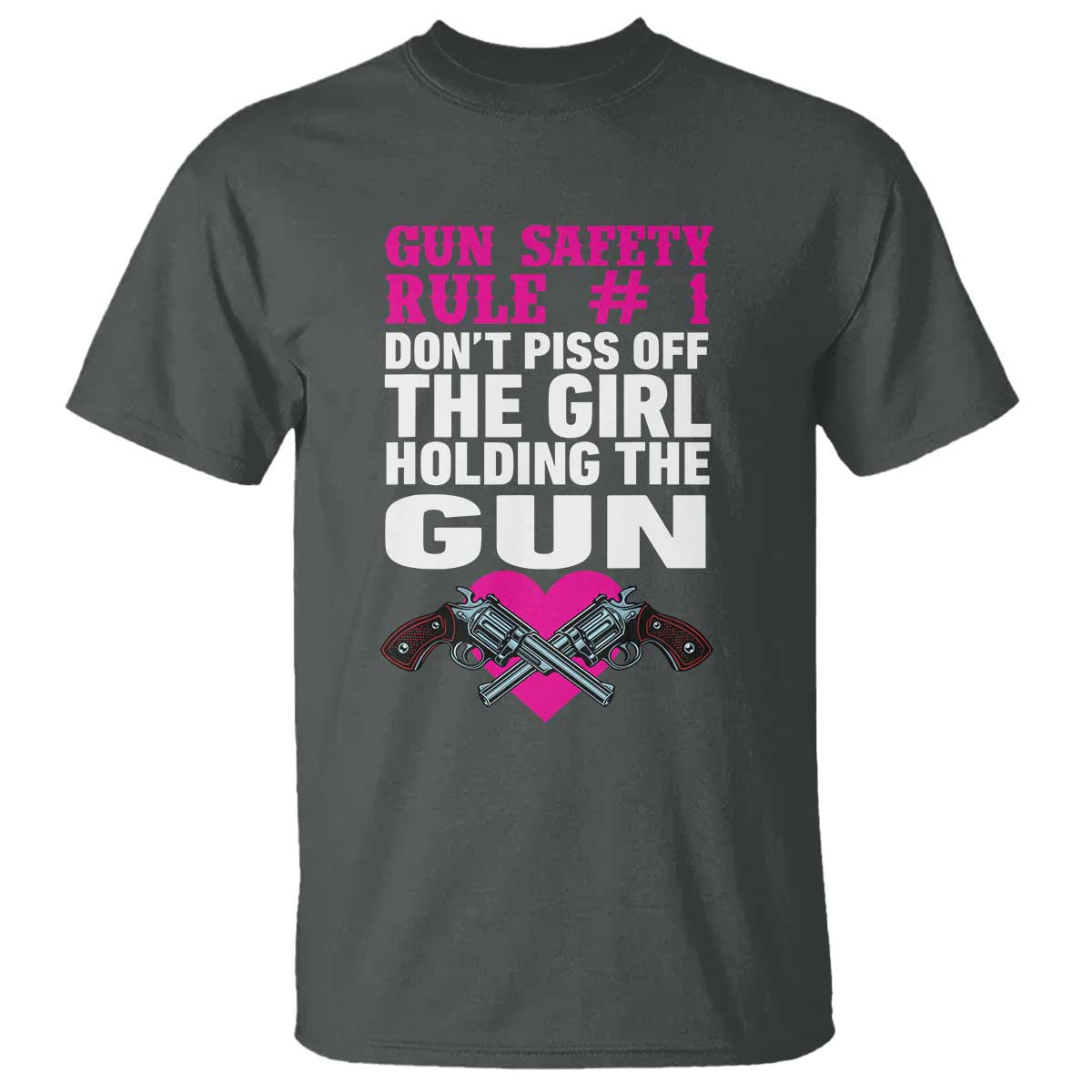 Funny Gun Girls T Shirt Gun Safety Rule Don't Piss Of The Girl Holding The Gun Owner
