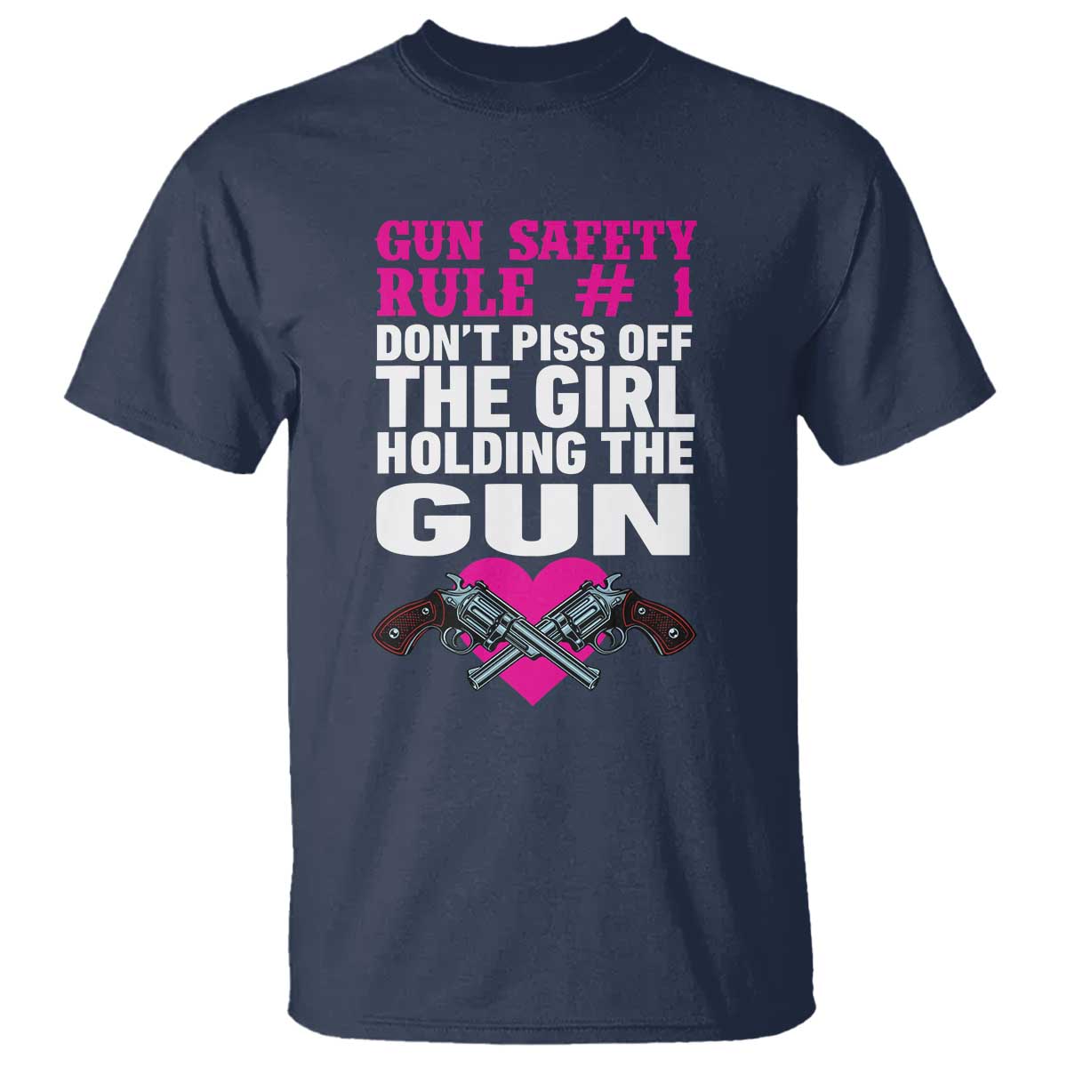 Funny Gun Girls T Shirt Gun Safety Rule Don't Piss Of The Girl Holding The Gun Owner