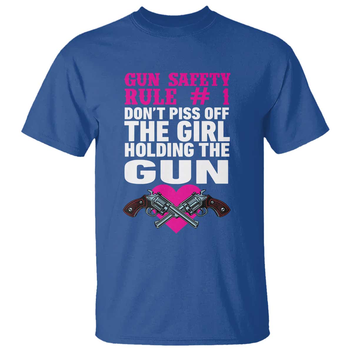 Funny Gun Girls T Shirt Gun Safety Rule Don't Piss Of The Girl Holding The Gun Owner