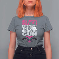 Funny Gun Girls T Shirt For Women Gun Safety Rule Don't Piss Of The Girl Holding The Gun Owner