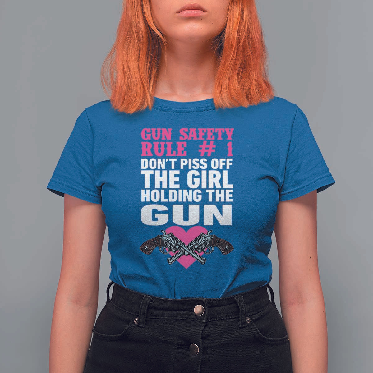 Funny Gun Girls T Shirt For Women Gun Safety Rule Don't Piss Of The Girl Holding The Gun Owner