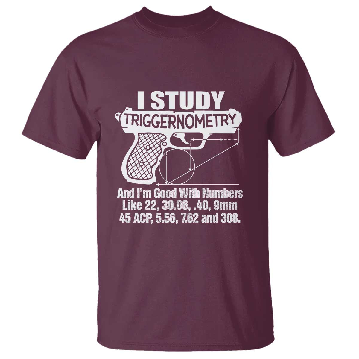 Funny Gun Lover T Shirt I Study Triggernometry Good With Numbers Guns Owner Enthusiast Gift