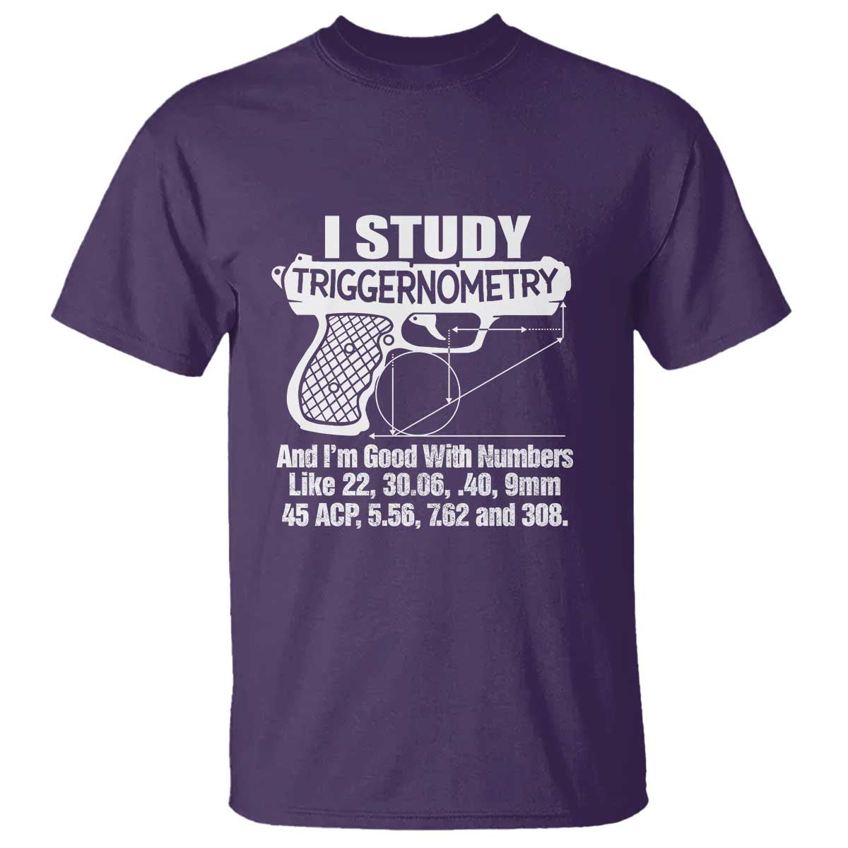 Funny Gun Lover T Shirt I Study Triggernometry Good With Numbers Guns Owner Enthusiast Gift