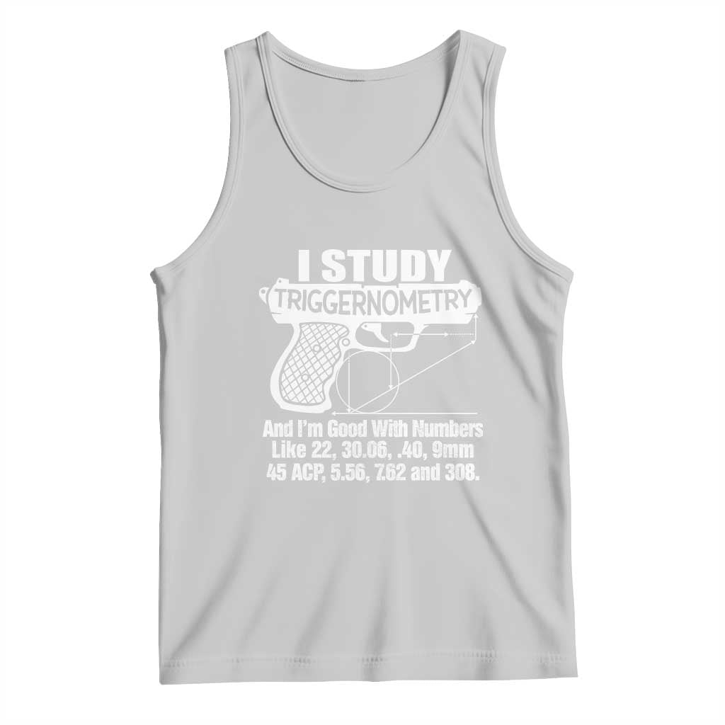 Funny Gun Lover Tank Top I Study Triggernometry Good With Numbers Guns Owner Enthusiast Gift
