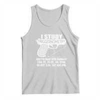 Funny Gun Lover Tank Top I Study Triggernometry Good With Numbers Guns Owner Enthusiast Gift