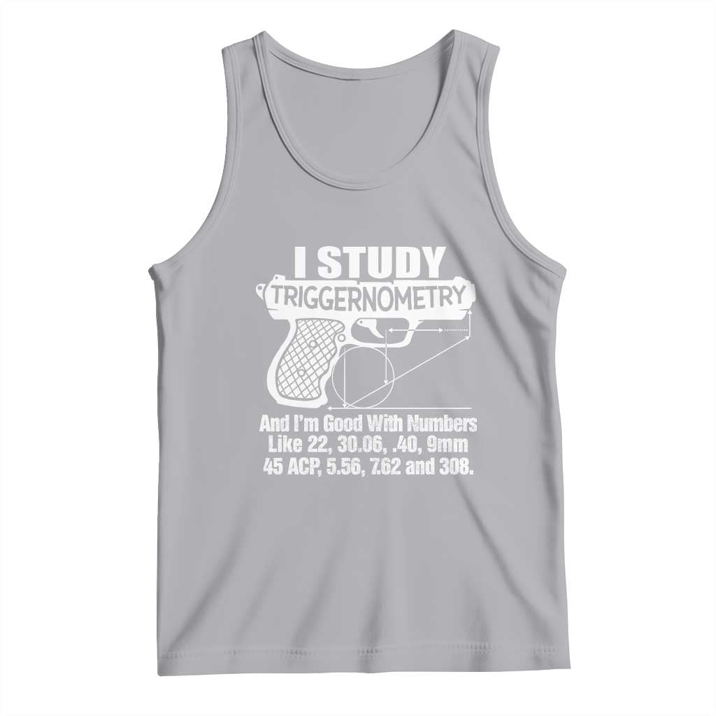 Funny Gun Lover Tank Top I Study Triggernometry Good With Numbers Guns Owner Enthusiast Gift